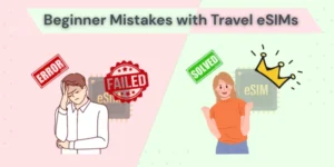 Beginner Travel eSIM Mistakes